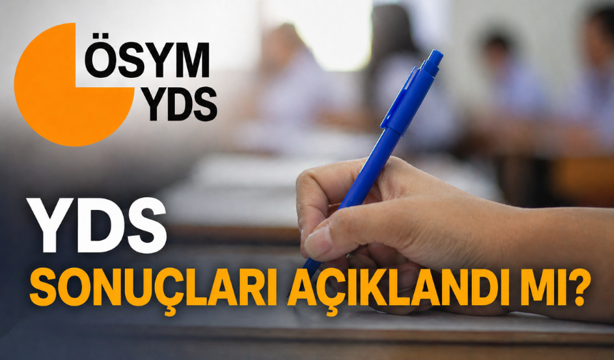 YDS Sonuçları Açıklandı mı? Sonuçlar Ne Zaman Açıklanacak? Sonuçlara Nereden Bakılır?