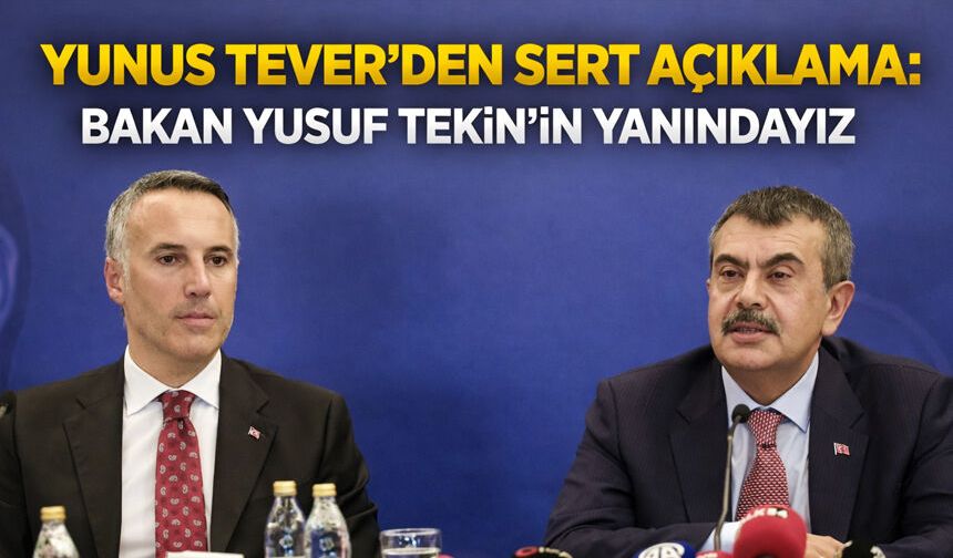 Tever’den Sert Açıklama: Bakan Yusuf Tekin’in Yanındayız