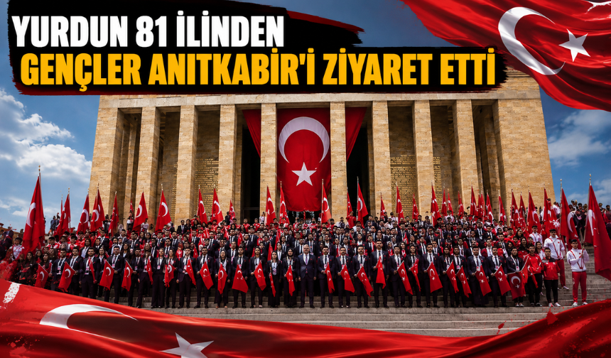 Yurdun 81 ilinden gençler Anıtkabir'i ziyaret etti