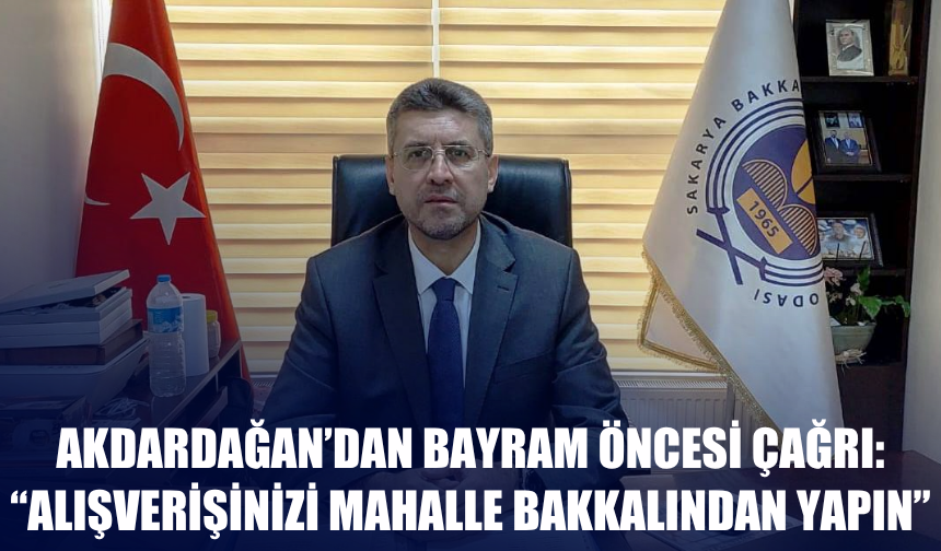 Akdardağan’dan bayram öncesi çağrı: “Alışverişinizi mahalle bakkalından yapın”