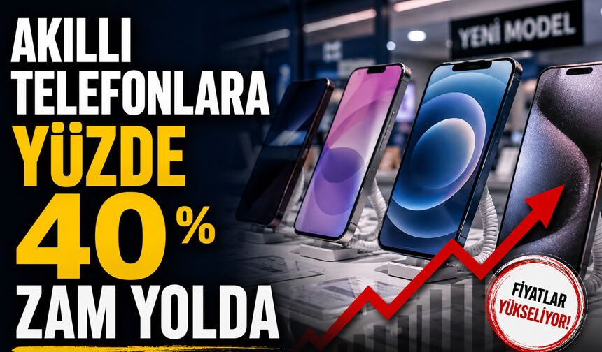 Akıllı telefonlara yüzde 40 zam geliyor