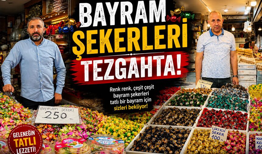 Bayram Şekerleri Tezgahlardaki Yerini Aldı