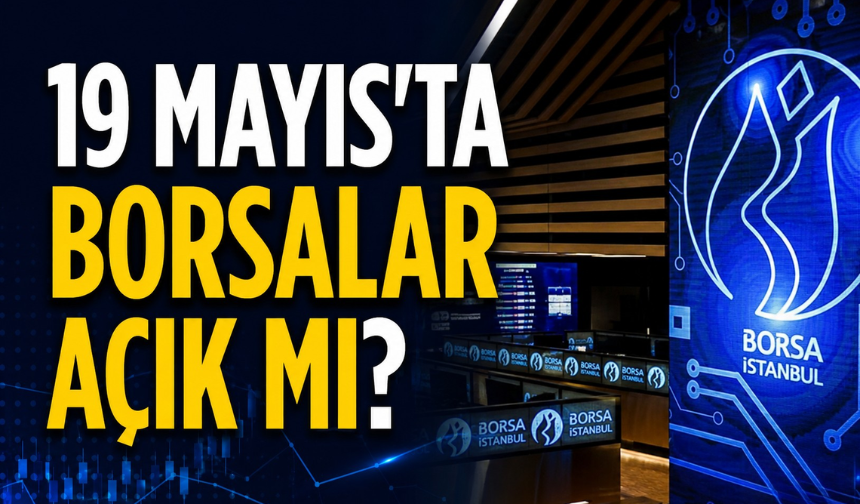19 Mayıs’ta Borsa Açık mı, Kapalı mı?