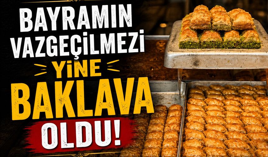 Bayramın Vazgeçilmezi Yine Baklava Oldu!