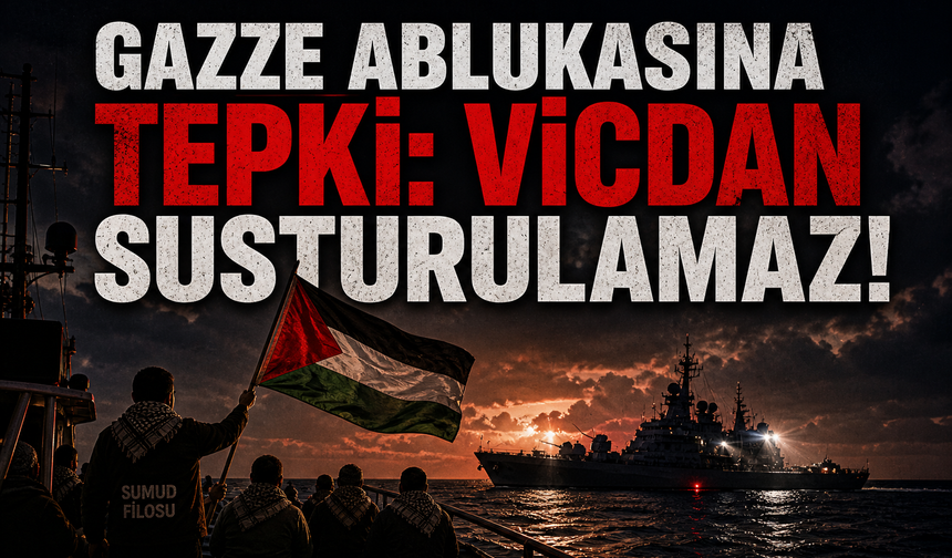 Gazze Ablukasına Tepki: “Vicdan Susturulamaz”