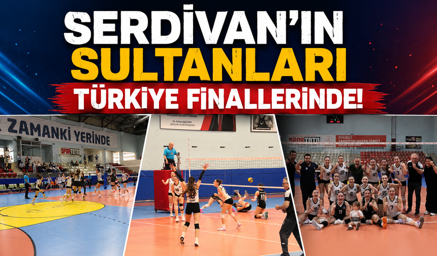Serdivan’ın Sultanları Türkiye Finallerinde