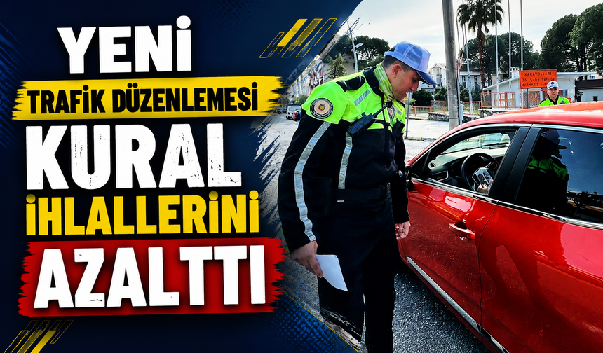 Yeni trafik düzenlemesi kural ihlallerini azalttı