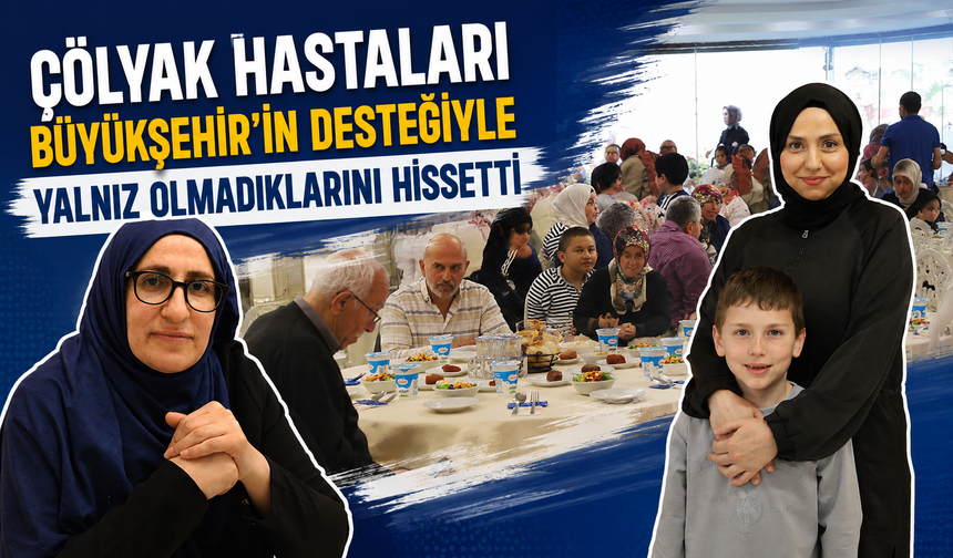 Çölyak hastaları Büyükşehir’in desteğiyle yalnız olmadıklarını hissetti