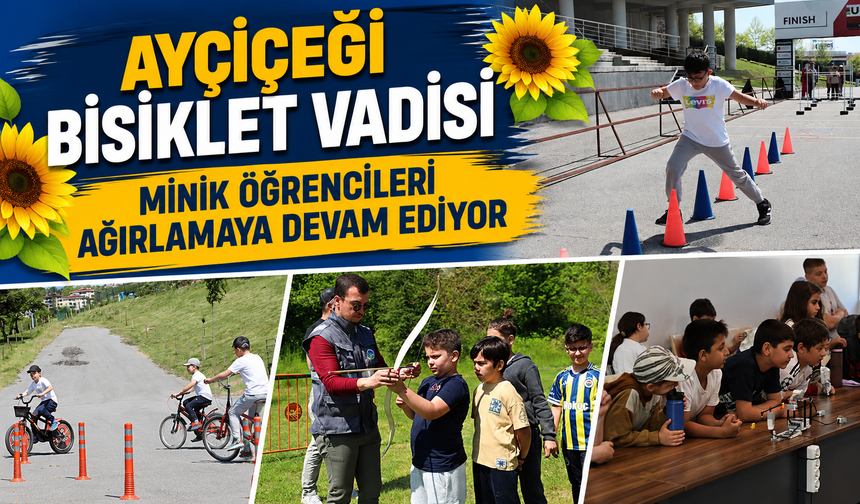 Ayçiçeği Bisiklet Vadisi Minik Öğrencileri Ağırlamaya Devam Ediyor