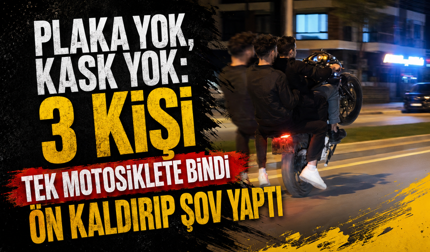 Plaka yok, kask yok: 3 kişi tek motosiklete bindi ön kaldırıp şov yaptı