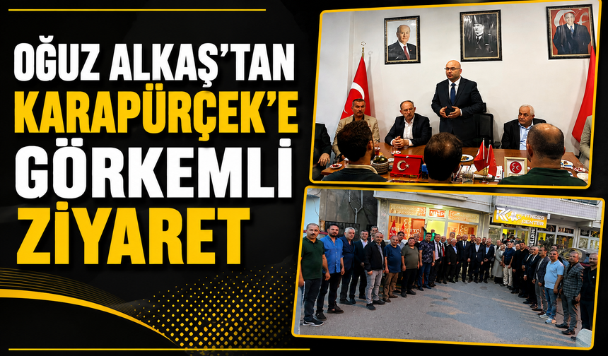 Oğuz Alkaş’tan Karapürçek’e Görkemli Ziyaret