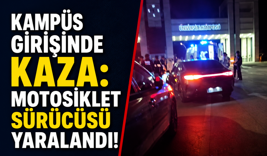 Kampüs Girişinde Kaza: Motosiklet Sürücüsü Yaralandı
