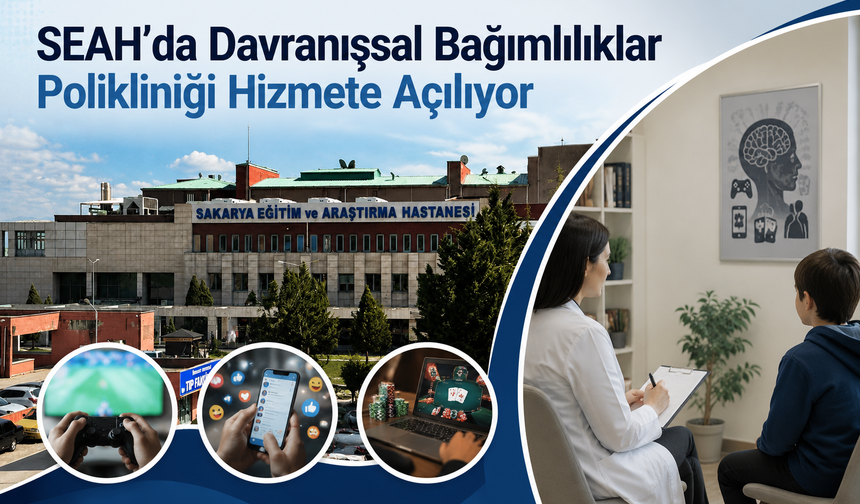 SEAH’da Davranışsal Bağımlılıklar Polikliniği Hizmete Açılıyor