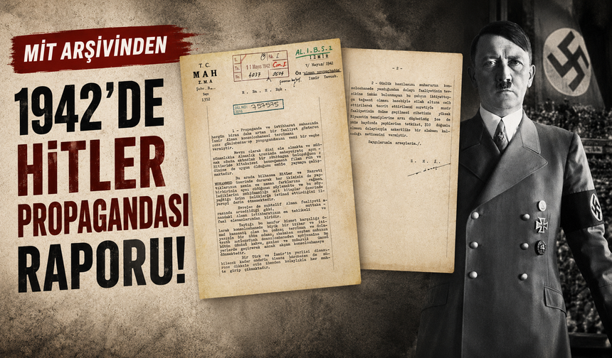 MİT Arşivinden Dikkat Çeken Belge: 1942’de Hitler Propagandası Raporu