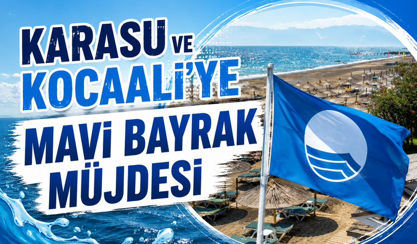Karasu ve Kocaali’ye Mavi Bayrak Müjdesi