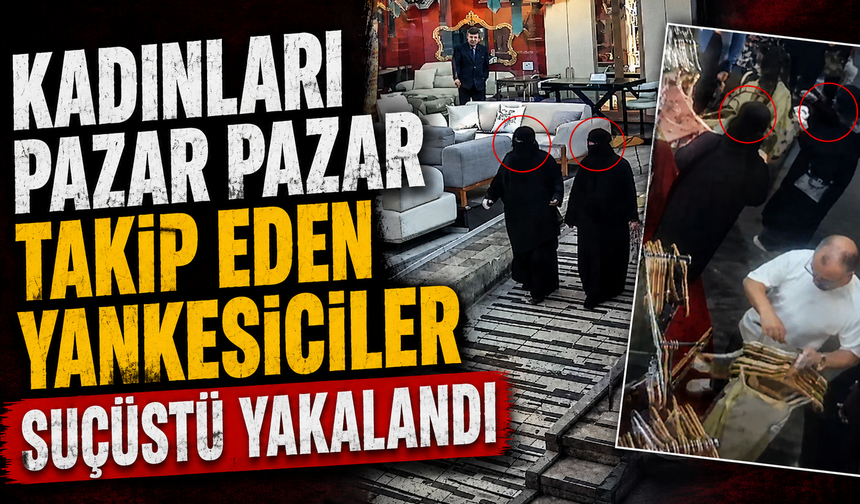 Kadınları Takip Edip Yankesicilik Yaptılar! 45 Saatlik Kamera İncelemesiyle Yakalandılar