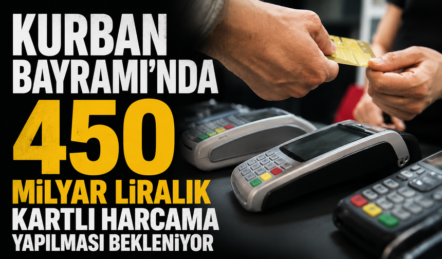 Bayramda 450 Milyar Liralık Kartlı Harcama Bekleniyor