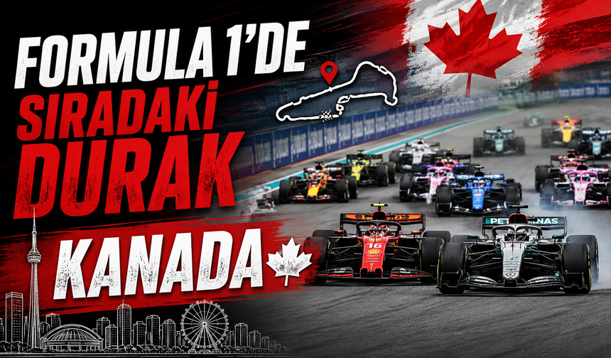 Formula 1’de Gözler Kanada Grand Prix’sinde