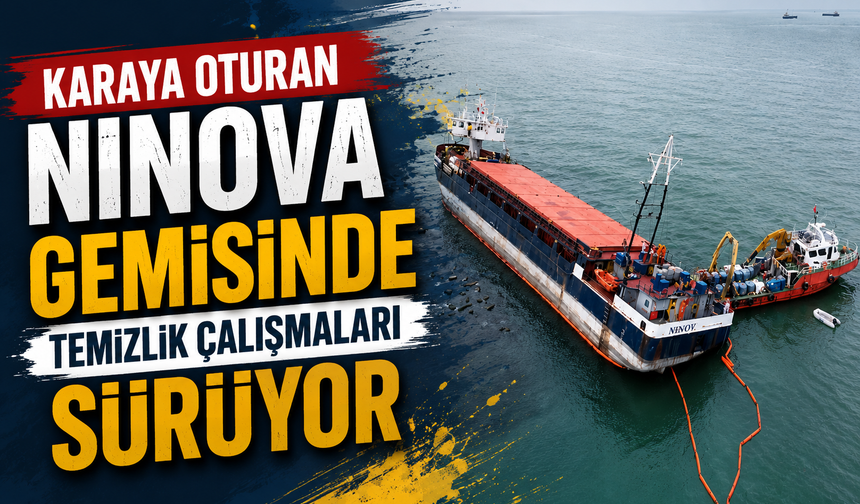 Karaya oturan NINOVA gemisinde temizlik çalışmaları sürüyor