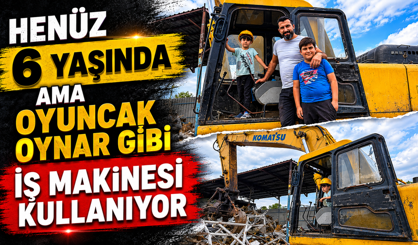 Henüz 6 yaşında ama oyuncak oynar gibi iş makinesi kullanıyor