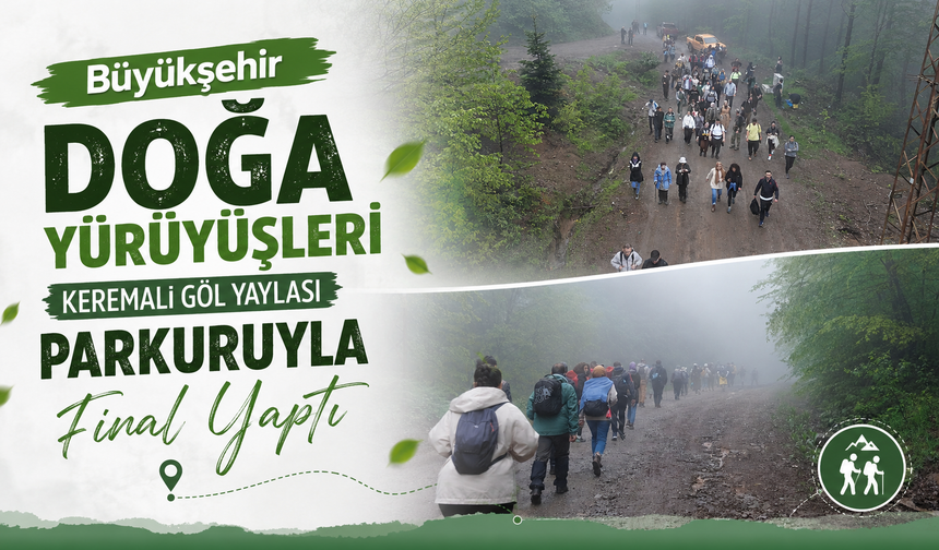 Büyükşehir doğa yürüyüşleri Keremali Göl Yaylası parkuruyla final yaptı