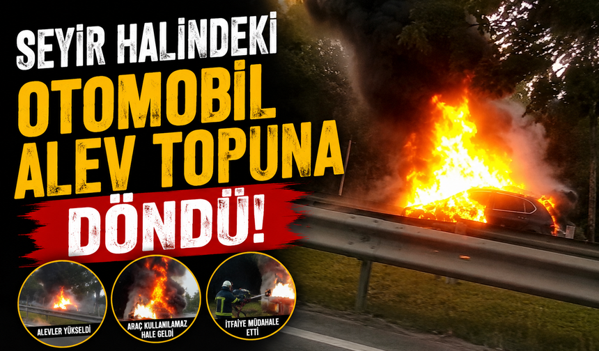 Seyir halindeki otomobil alev topuna döndü