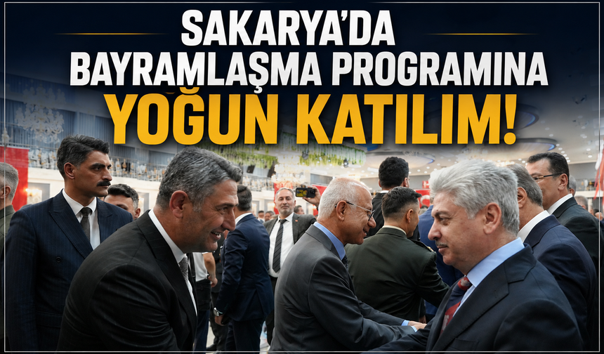 Sakarya’da Bayramlaşma Programına Yoğun Katılım