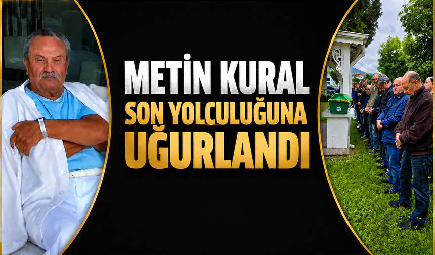 Metin Kural Son Yolculuğuna Uğurlandı