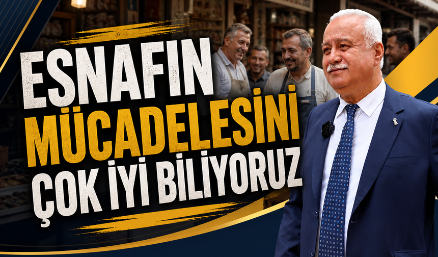 Kabacan: “Esnafın Mücadelesini Çok İyi Biliyoruz”