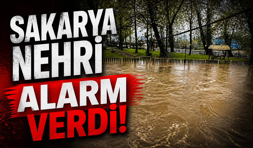 Sakarya Nehri Alarm Verdi