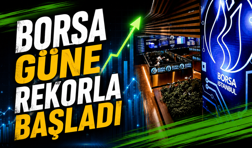 Borsa Güne Rekorla Başladı