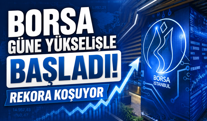 7 Mayıs 2026 Borsa güne yükselişle başladı!