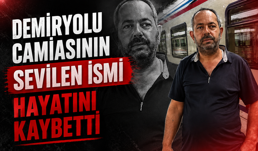 Demiryolu Camiasının Sevilen İsmi Hayatını Kaybetti