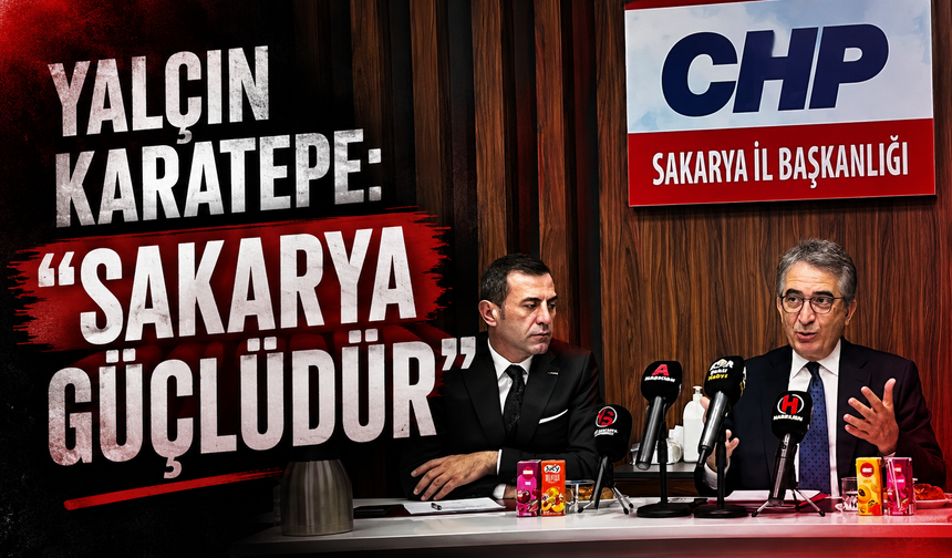 Yalçın Karatepe: “Sakarya Güçlüdür”