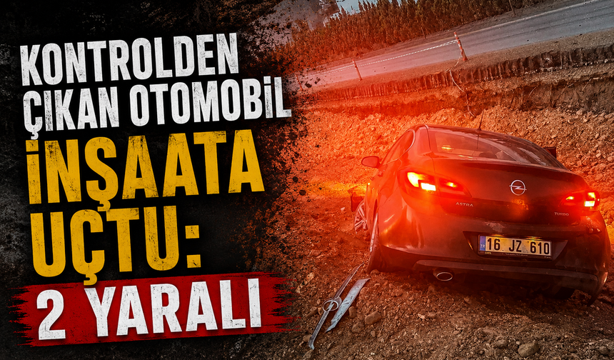 Kontrolden çıkan otomobil inşaata uçtu: 2 yaralı