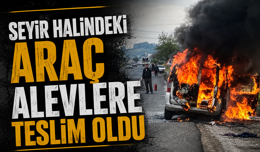 Seyir halindeki araç alevlere teslim oldu