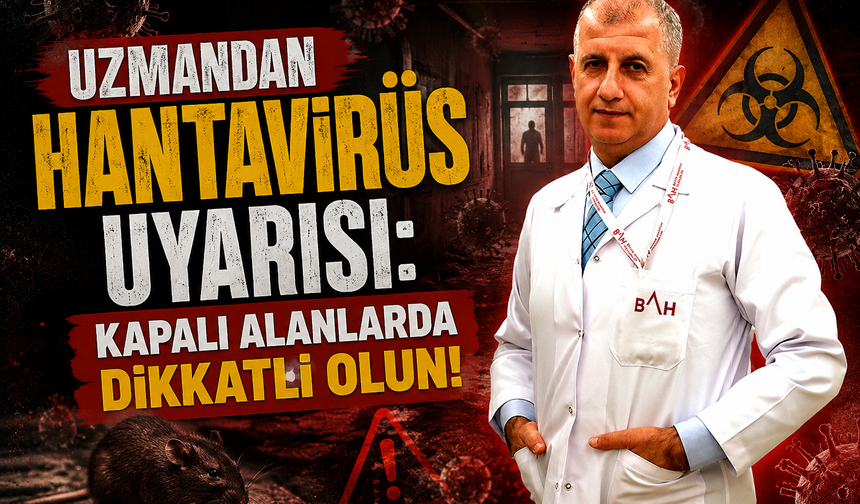 Uzmandan Hantavirüs Uyarısı: Kapalı Alanlarda Dikkatli Olun