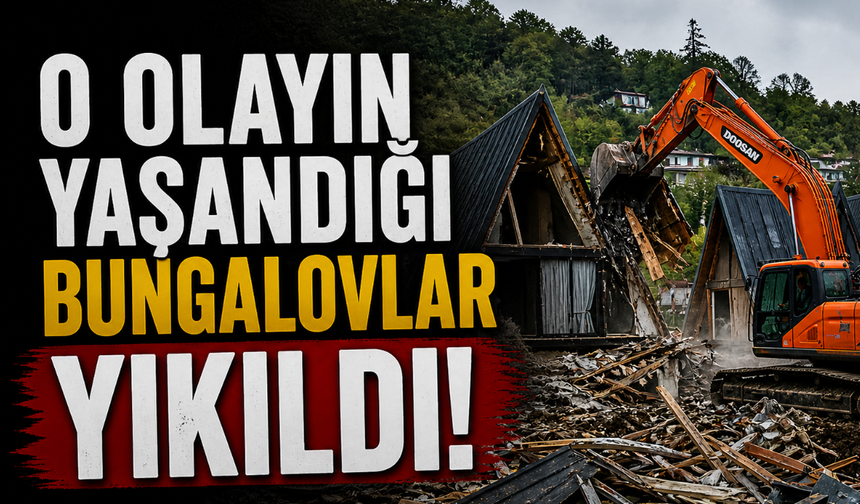 O C*nayetin işlendiği bungalovlar yıkıldı!