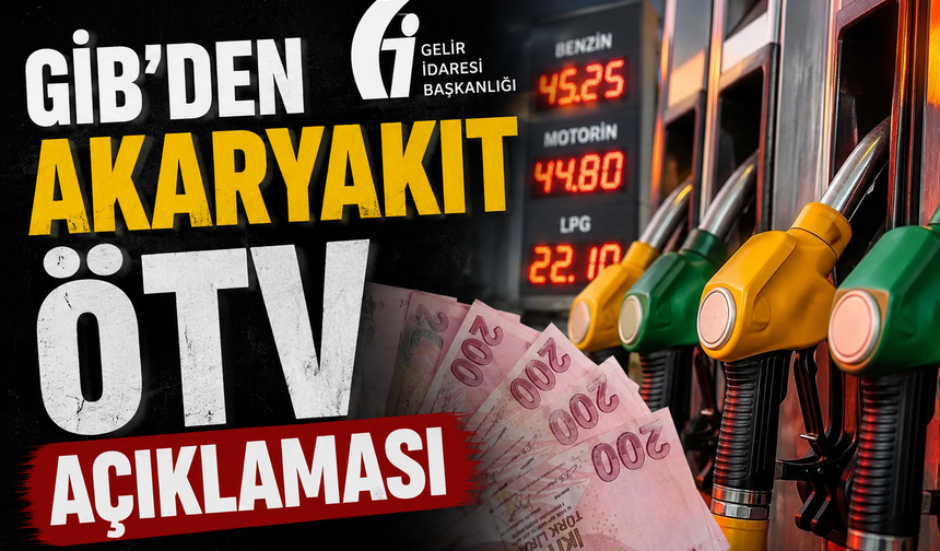GİB’den Akaryakıt ÖTV Açıklaması