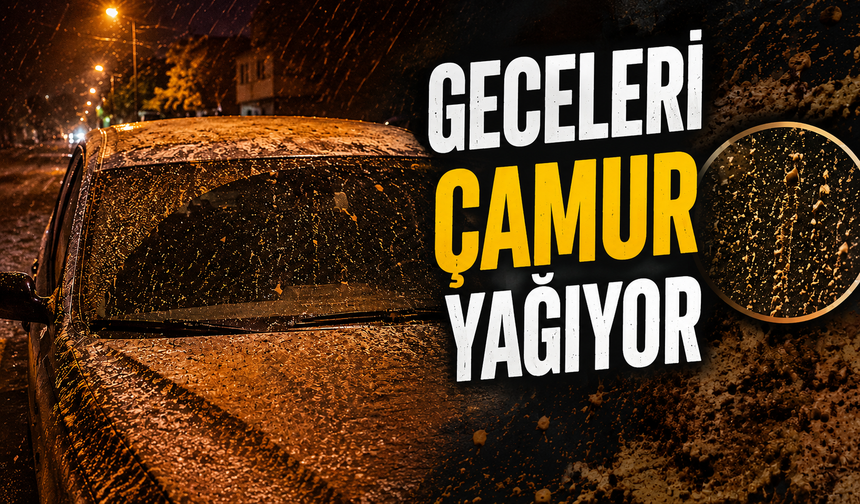 Geceleri çamur yağıyor
