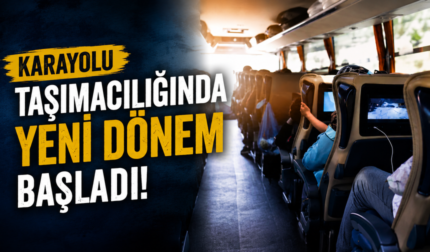 Karayolu Taşımacılığında Yeni Dönem Başladı