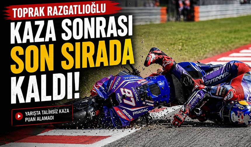 Toprak Razgatlıoğlu Kaza Sonrası Son Sırada Kaldı