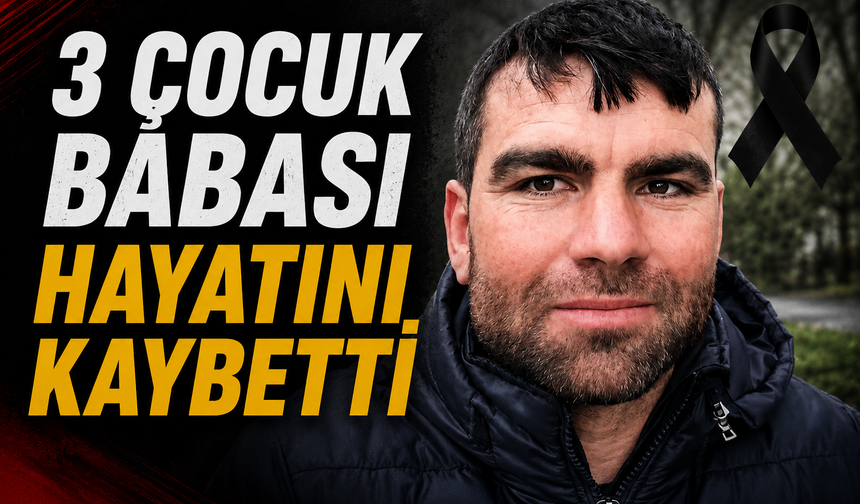 Karasu’da Kanserle Mücadele Eden 3 Çocuk Babası Hayatını Kaybetti