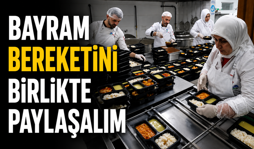 “Bayram Bereketini Birlikte Paylaşalım”