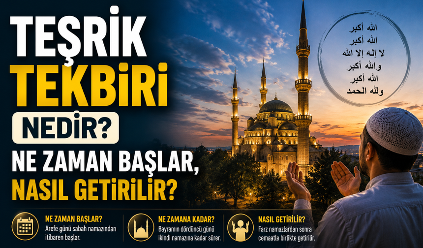 Teşrik Tekbiri Nedir? Ne Zaman Başlar, Nasıl Getirilir?