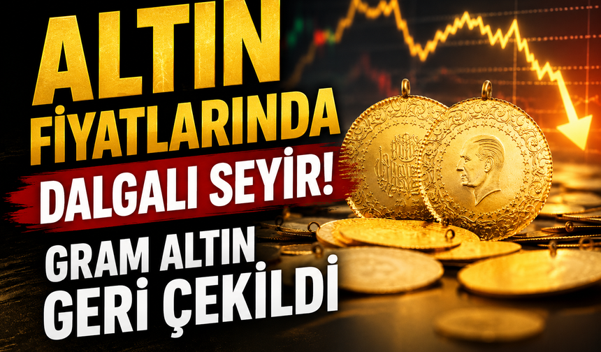 Altın Fiyatlarında Dalgalı Seyir! Gram Altın Geri Çekildi