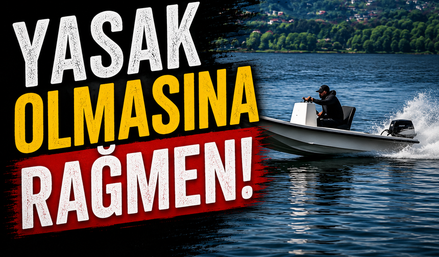 Sapanca Gölü'nde Yasak Dinlemedi!