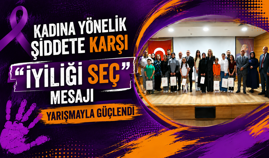 Kadına Yönelik Şiddete Karşı “İyiliği Seç” Mesajı Yarışmayla Güçlendi