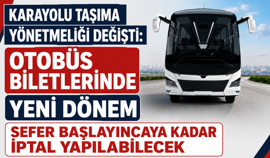 Karayolu Taşıma Yönetmeliği Değişti: Otobüs Biletlerinde Yeni Dönem