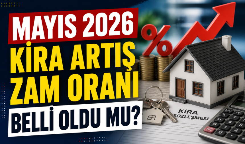 Mayıs 2026 Kira Zam Oranı Belli Oldu Mu? Yeni Oran Kaç Oldu?